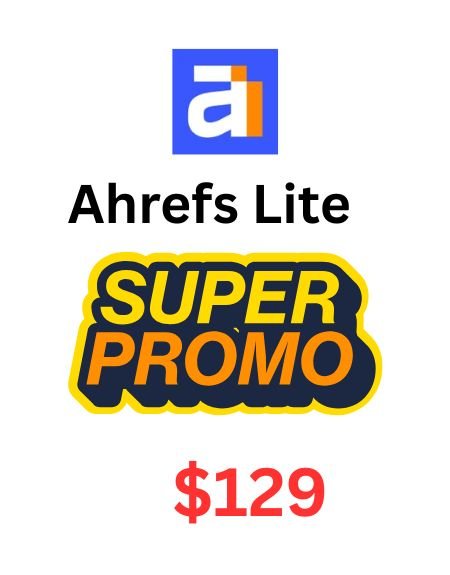 Ahrefs Lite Plan Coupon 2025: Get Full Access for $129 [Verified]